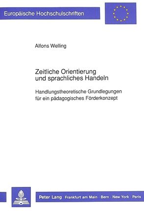 Zeitliche Orientierung und sprachliches Handeln von Welling,  Alfons