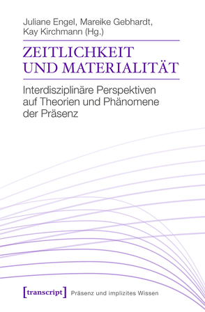 Zeitlichkeit und Materialität von Engel,  Juliane, Gebhardt,  Mareike, Kirchmann,  Kay