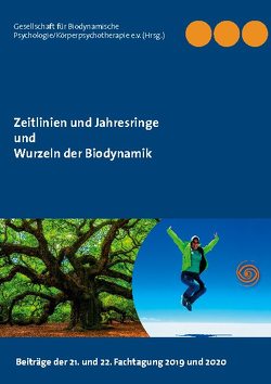 Zeitlinien und Jahresringe – Wurzeln der Biodynamik von GBP e.V.,  Gesellschaft für Biodynamische Psychologie/Körperpsychotherapie e.V.