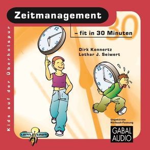 Zeitmanagement – fit in 30 Minuten von Konnertz,  Dirk, Rettinghaus,  Charles, Seiwert,  Lothar J