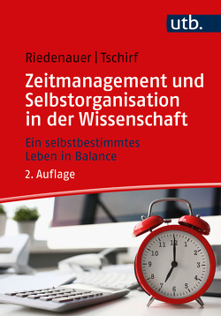 Zeitmanagement und Selbstorganisation in der Wissenschaft von Riedenauer,  Markus, Tschirf,  Andrea