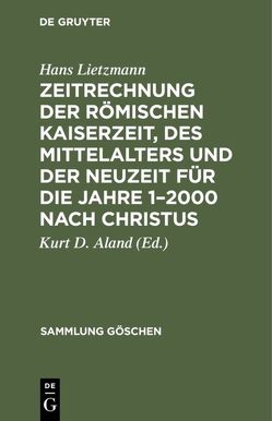 Zeitrechnung der römischen Kaiserzeit, des Mittelalters und der Neuzeit für die Jahre 1–2000 nach Christus von Aland,  Kurt D., Lietzmann,  Hans