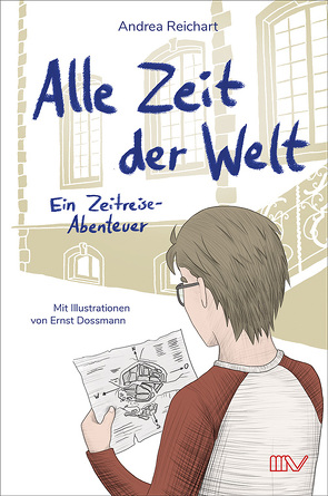 Zeitreise-Abenteuer: Alle Zeit der Welt von Reichart,  Andrea