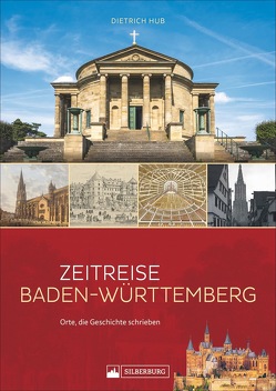 Zeitreise Baden-Württemberg von Hub,  Dietrich