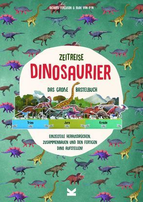 Zeitreise – Dinosaurier. Das große Bastelbuch von Ferguson,  RIchard, Korn,  Ulrich, van Ryn,  Aude