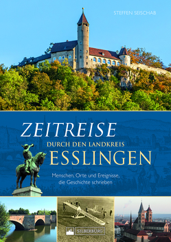 Zeitreise durch den Landkreis Esslingen von Seischab,  Steffen