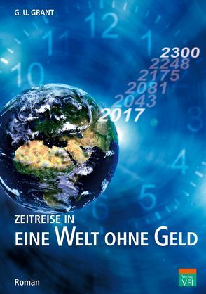 ZEITREISE IN EINE WELT OHNE GELD von Grant,  G U