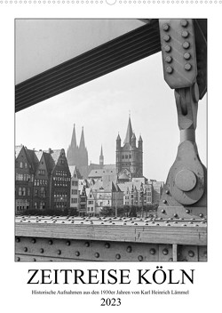 Zeitreise Köln 1930er Jahre. Fotograf: Karl Heinrich Lämmel (Wandkalender 2023 DIN A2 hoch) von Archives / Karl Heinrich Lämmel,  United