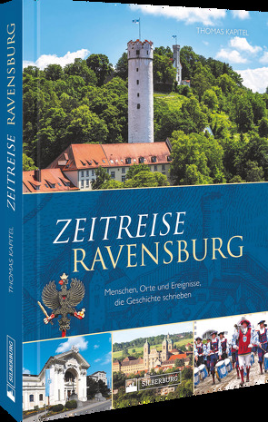 Zeitreise Ravensburg von Kapitel,  Thomas