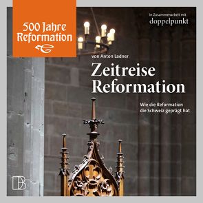 Zeitreise Reformation von Egger,  Fabian, Hitz,  Heiner, Roth,  Dorothee