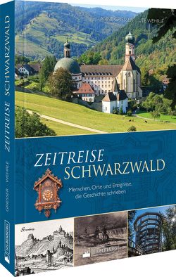 Zeitreise Schwarzwald von Grießer ,  Anne, Wehrle,  Ute