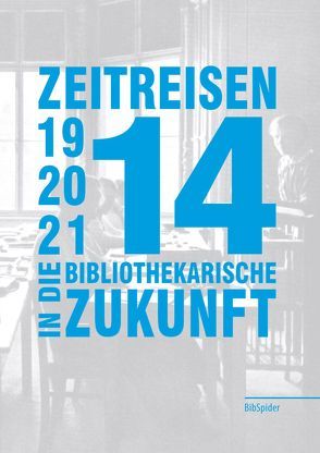 Zeitreisen in die bibliothekarische Zukunft 1914 – 2014 – 2114 von Nikolaizig,  Andrea