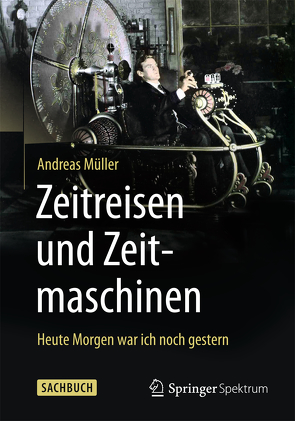 Zeitreisen und Zeitmaschinen von Mueller,  Andreas