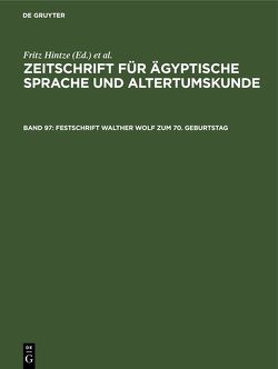 Zeitschrift für Ägyptische Sprache und Altertumskunde / Festschrift Walther Wolf zum 70. Geburtstag von Hintze,  Fritz, Morenz,  Siegfried