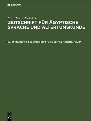 Zeitschrift für Ägyptische Sprache und Altertumskunde / Gedenkschrift für Siegfred Morenz, Teil 2a von Hintze,  Fritz, Morenz,  Siegfried
