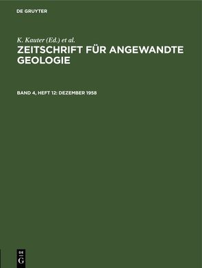 Zeitschrift für Angewandte Geologie / Dezember 1958 von Kauter,  K., Stammberger,  F., Tischendorf,  G., Zentrales Geologisches Institut