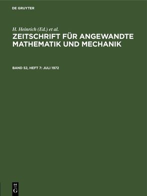Zeitschrift für Angewandte Mathematik und Mechanik / Juli 1972 von Heinrich,  H, Schmid,  G.