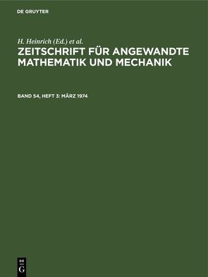 Zeitschrift für Angewandte Mathematik und Mechanik / März 1974 von Heinrich,  H, Schmid,  G.