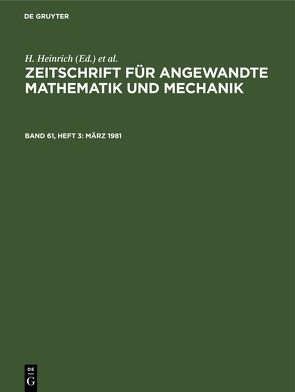 Zeitschrift für Angewandte Mathematik und Mechanik / März 1981 von Heinrich,  H, Schmid,  G.