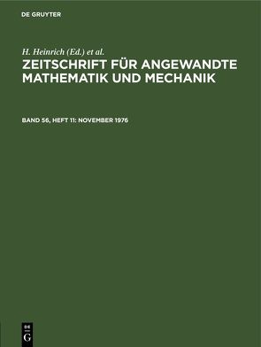 Zeitschrift für Angewandte Mathematik und Mechanik / November 1976 von Heinrich,  H, Schmid,  G.