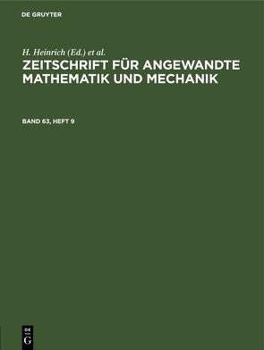 Zeitschrift für Angewandte Mathematik und Mechanik / Zeitschrift für Angewandte Mathematik und Mechanik. Band 63, Heft 9 von Heinrich,  H, Schmid,  G.