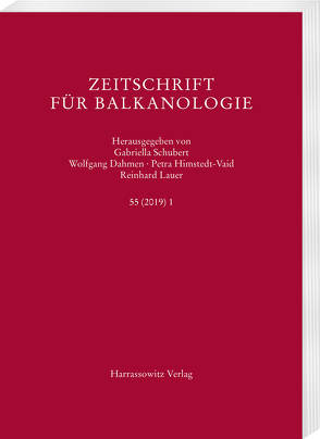 Zeitschrift für Balkanologie 55 (2019) 1 von Dahmen,  Wolfgang, Himstedt-Vaid,  Petra, Lauer,  Reinhard, Schubert,  Gabriella