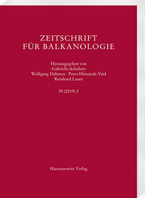 Zeitschrift für Balkanologie 55 (2019) 2 von Dahmen,  Wolfgang, Himstedt-Vaid,  Petra, Lauer,  Reinhard, Schubert,  Gabriella