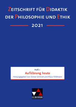 Zeitschrift für Didaktik der Philosophie und Ethik (ZDPE) / ZDPE Ausgabe 01/2021 von Feldmann,  Klaus, Schmidt,  Donat