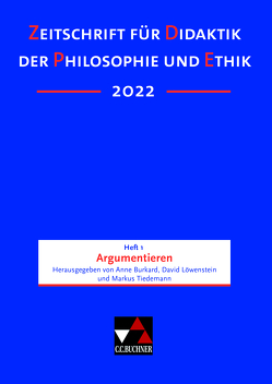 Zeitschrift für Didaktik der Philosophie und Ethik (ZDPE) / ZDPE Ausgabe 01/2022 von Burkard,  Anne, Löwenstein,  David, Tiedemann,  Markus