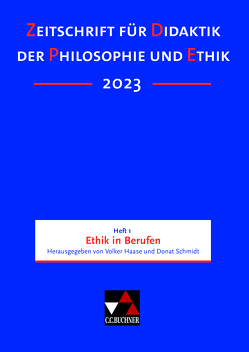 Zeitschrift für Didaktik der Philosophie und Ethik (ZDPE) / ZDPE Ausgabe 01/2023 von Haase,  Volker, Schmidt,  Donat