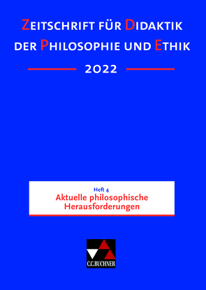 Zeitschrift für Didaktik der Philosophie und Ethik (ZDPE) / ZDPE Ausgabe 04/2022