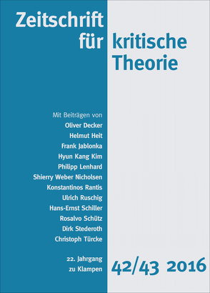 Zeitschrift für kritische Theorie / Zeitschrift für kritische Theorie, Heft 42/43 von Decker,  Oliver, Heit,  Helmut, Jablonka,  Frank, Kim,  Hyun Kang, Krämer,  Sven, Lenhard,  Philipp, Rantis,  Konstantinos, Ruschig,  Ulrich, Schiller,  Hans-Ernst, Schütz,  Rosalvo, Schweppenhäuser,  Gerhard, Stederoth,  Dirk, Türcke,  Christoph, Weber Nicholsen,  Schierry