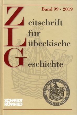 Zeitschrift für Lübeckische Geschichte Band 99 / 2019 von Kruse,  Meike, Kuhn,  Dominik, Lokers,  Jan