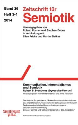 Zeitschrift für Semiotik / Kommunikation, Inferentialismus und Semiotik von Debus,  Stephan, Harendarski,  Ulf, Posner,  Roland, Reichold,  Anne