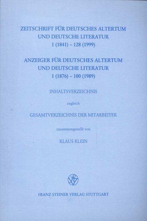 Zeitschrift für deutsches Altertum und deutsche Literatur 1 (1841) – 128 (1999) / Anzeiger für deutsches Altertum und deutsche Literatur 1 (1876) – 100 (1989) von Klein,  Klaus