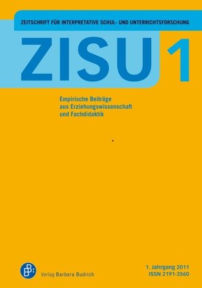 ZISU – Zeitschrift für interpretative Schul- und Unterrichtsforschung von Bennewitz,  Hedda, Bonnet,  Andreas, Gebhard,  Ulrich, Hackl,  Bernd, Hummrich,  Merle, Idel,  Till-Sebastian, Petrik,  Andreas, Pflugmacher,  Torsten, Proske,  Matthias, Rabenstein,  Kerstin, Reh,  Sabine, Rehm,  Markus