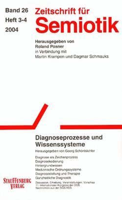 Zeitschrift für Semiotik / Diagnoseprozesse und Wissenssysteme von Posner,  Roland, Schönbächler,  Georg