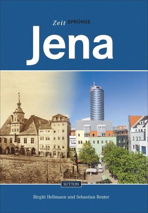 Zeitsprünge Jena von Hellmann,  Birgitt, Reuter,  Sebastian