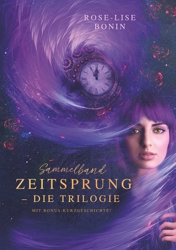 Zeitsprung – Die Trilogie (Sammelband) von Bonin,  Rose-Lise