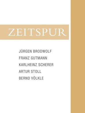 Zeitspur von Bernauer,  Elmar, Brinkmann,  Margitta, Gallwitz,  Klaus, Heidenreich,  Wolfgang, Koepplin,  Dieter