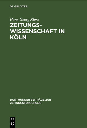 Zeitungswissenschaft in Köln von Klose,  Hans-Georg