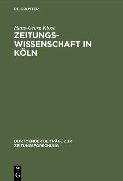 Zeitungswissenschaft in Köln von Klose,  Hans-Georg