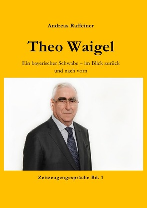 Zeitzeugengespräche / Theo Waigel von Raffeiner,  Andreas