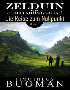 Zelduin – Die Reise zum Nullpunkt (Teil 2 von 2) von Bugman,  Timotheus