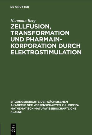 Zellfusion, Transformation und Pharmainkorporation durch Elektrostimulation von Berg,  Hermann