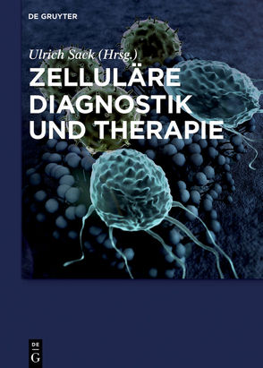 Zelluläre Diagnostik und Therapie von Aleksandrova,  Krasimira, Anderer,  Ursula, Arseniev,  Lubomir, Bacher,  Petra, Busch,  Dirk H., Dorn-Beineke,  Alexandra, Dreher,  Stefan, Frey,  Oliver, Giebel,  Bernd, Gompf,  Anne, Hildebrandt,  Martin, Kern,  Florian, Klöß,  Stephan, Klouche,  Mariam, Köhl,  Ulrike, Matko,  Sarah, Nebe,  Carl Thomas, Odendahl,  Marcus, Renz,  Harald, Riewaldt,  Julia, Rohde,  Eva, Sack,  Ulrich, Savkovic,  Vuk, Scheffold,  Alexander, Schiemann,  Matthias, Schmid,  Doris, Stemberger,  Christian, Tonn,  Torsten, Weiß,  Ronald