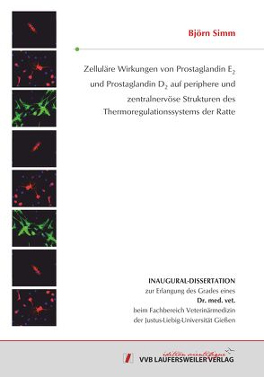 Zelluläre Wirkungen von Prostaglandin E2 und Prostaglandin D2 auf periphere und zentralnervöse Strukturen des Thermoregulationssystems der Ratte von Simm,  Björn