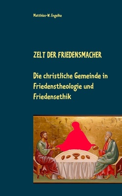 Zelt der Friedensmacher von Engelke,  Matthias-W.