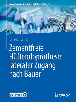Zementfreie Hüftendoprothese: lateraler Zugang nach Bauer von Lüring,  Christian