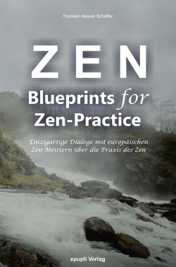 Zen – Blueprints for Zen-Practice von Schäffer,  Heisan Thorsten
